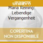 Maria Reining: Lebendige Vergangenheit cd musicale di Various