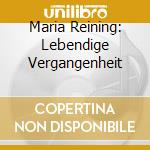 Maria Reining: Lebendige Vergangenheit cd