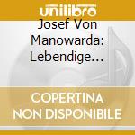 Josef Von Manowarda: Lebendige Vergangenheit cd