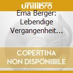 Erna Berger: Lebendige Vergangenheit II cd musicale di Preiser Records