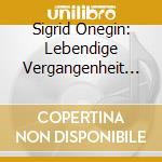 Sigrid Onegin: Lebendige Vergangenheit II cd musicale