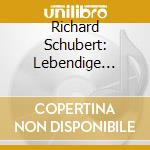 Richard Schubert: Lebendige Vergangenheit cd musicale di Preiser Records