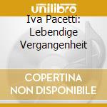 Iva Pacetti: Lebendige Vergangenheit cd