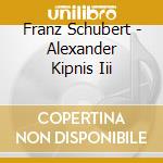 Franz Schubert - Alexander Kipnis Iii cd