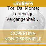 Toti Dal Monte: Lebendige Vergangenheit II cd