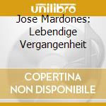 Jose Mardones: Lebendige Vergangenheit cd