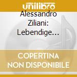Alessandro Ziliani: Lebendige Vergangenheit cd musicale di Alessandro Ziliani