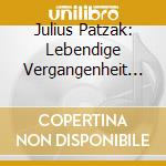 Julius Patzak: Lebendige Vergangenheit II cd musicale di Preiser Records