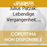 Julius Patzak: Lebendige Vergangenheit II cd