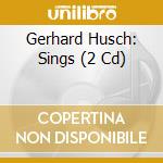 Gerhard Husch: Sings (2 Cd) cd musicale di Beethoven,L. Van/Schubert,F.
