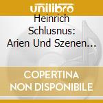 Heinrich Schlusnus: Arien Und Szenen (2 Cd) cd musicale di Various