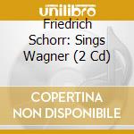 Friedrich Schorr: Sings Wagner (2 Cd) cd