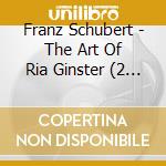 Franz Schubert - The Art Of Ria Ginster (2 Cd) cd