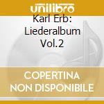 Karl Erb: Liederalbum Vol.2 cd