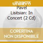 Pavel Lisitsian: In Concert (2 Cd) cd