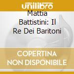 Mattia Battistini: Il Re Dei Baritoni cd