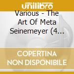 Various - The Art Of Meta Seinemeyer (4 Cd) cd musicale di Various