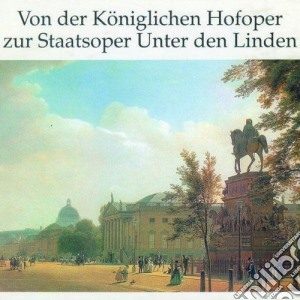 Von Der Koniglichen Hofoper Zur Staatsoper Unter Den Linden (4 Cd) cd musicale