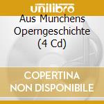 Aus Munchens Operngeschichte (4 Cd) cd musicale di Carl Maria Von Weber