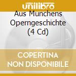 Aus Munchens Operngeschichte (4 Cd) cd