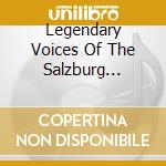 Legendary Voices Of The Salzburg Festival (4 Cd) cd