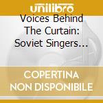 Voices Behind The Curtain: Soviet Singers Of The Stali Era (4 Cd) cd musicale di Preiser Records