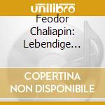 Feodor Chaliapin: Lebendige Vergangenheit III cd