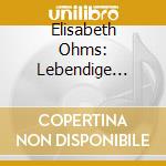 Elisabeth Ohms: Lebendige Vergangenheit cd musicale di Various