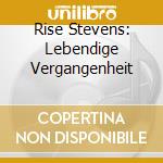 Rise Stevens: Lebendige Vergangenheit cd musicale di Preiser Records