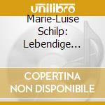 Marie-Luise Schilp: Lebendige Vergangenheit cd