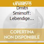 Dmitri Smirnoff: Lebendige Vergangenheit cd
