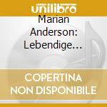 Marian Anderson: Lebendige Vergangenheit cd musicale di Preiser Records