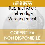 Raphael Arie': Lebendige Vergangenheit cd