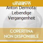 Anton Dermota: Lebendige Vergangenheit cd musicale