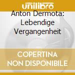 Anton Dermota: Lebendige Vergangenheit cd