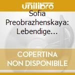 Sofia Preobrazhenskaya: Lebendige Vergangenheit cd