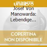 Josef Von Manowarda: Lebendige Vergangenheit II cd musicale