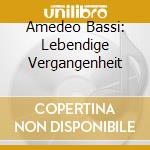 Amedeo Bassi: Lebendige Vergangenheit cd