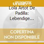 Lola Artot De Padilla: Lebendige Vergangenheit cd
