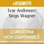 Ivar Andresen: Sings Wagner cd musicale di Richard Wagner