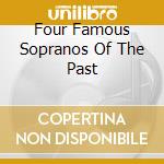 Four Famous Sopranos Of The Past cd