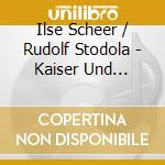 Ilse Scheer / Rudolf Stodola - Kaiser Und Kuchenlieder cd musicale di Scheer Ilse