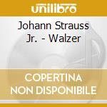 Johann Strauss Jr. - Walzer cd musicale di Johann Strauss Jr.