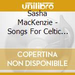 Sasha MacKenzie - Songs For Celtic Harp cd musicale