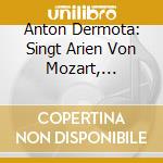 Anton Dermota: Singt Arien Von Mozart, Beethoven, Weber.. cd