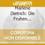 Marlene Dietrich: Die Fruhen Aufnahmen (Early Years) cd