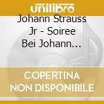 Johann Strauss Jr - Soiree Bei Johann Strauss cd musicale di Johann Strauss Jr