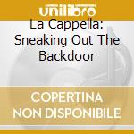 La Cappella: Sneaking Out The Backdoor cd