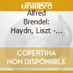 Alfred Brendel: Haydn, Liszt - Klavierkonzerte cd musicale di Alfred Brendel
