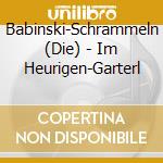 Babinski-Schrammeln (Die) - Im Heurigen-Garterl cd